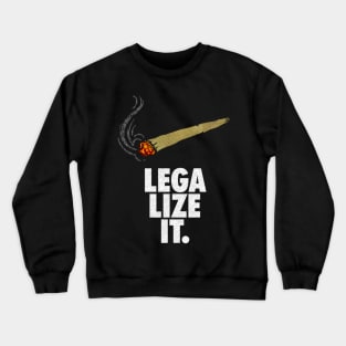 Legalize Weed It Crewneck Sweatshirt